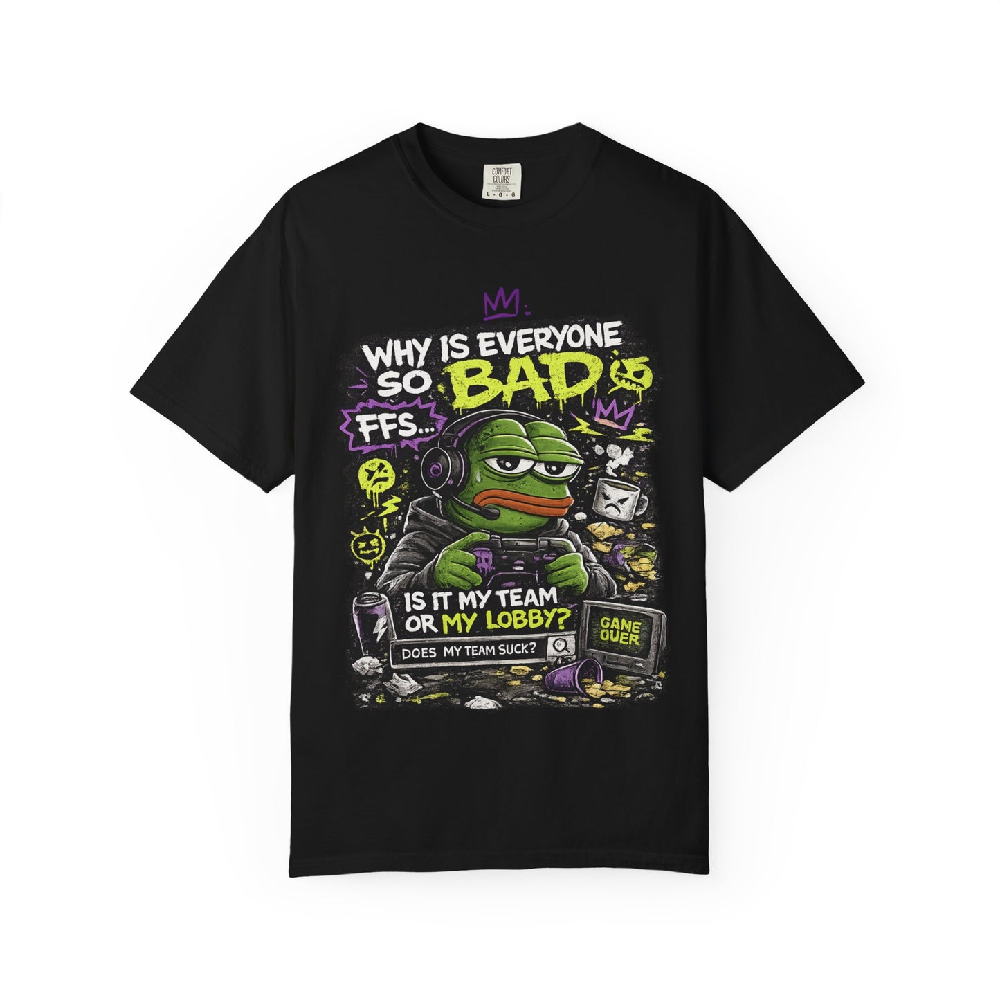 Why Is Everyone So Bad Gaming T-Shirt — Funny meme Gamer Tee