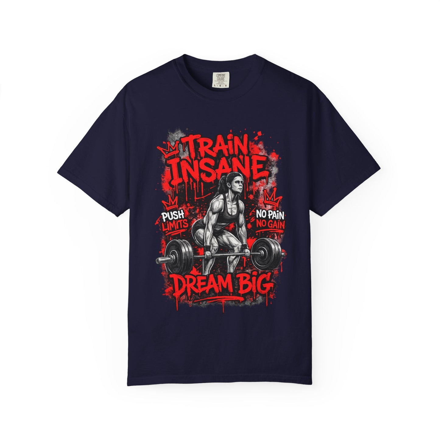Train Insane Dream Big Gym T-Shirt — Motivational Weightlifting Tee
