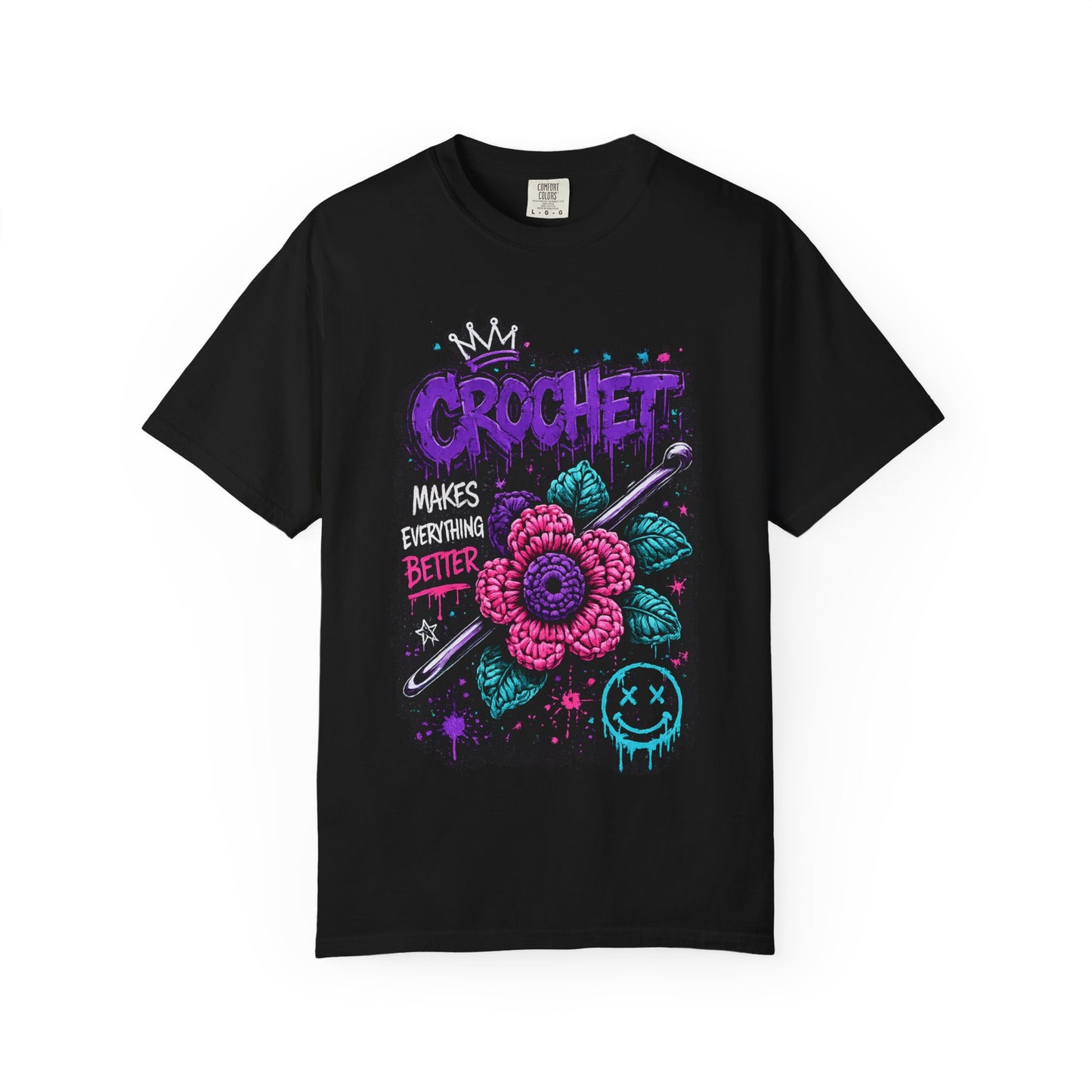 Crochet Makes Everything Better T-Shirt — Floral Crafting Tee for Makers
