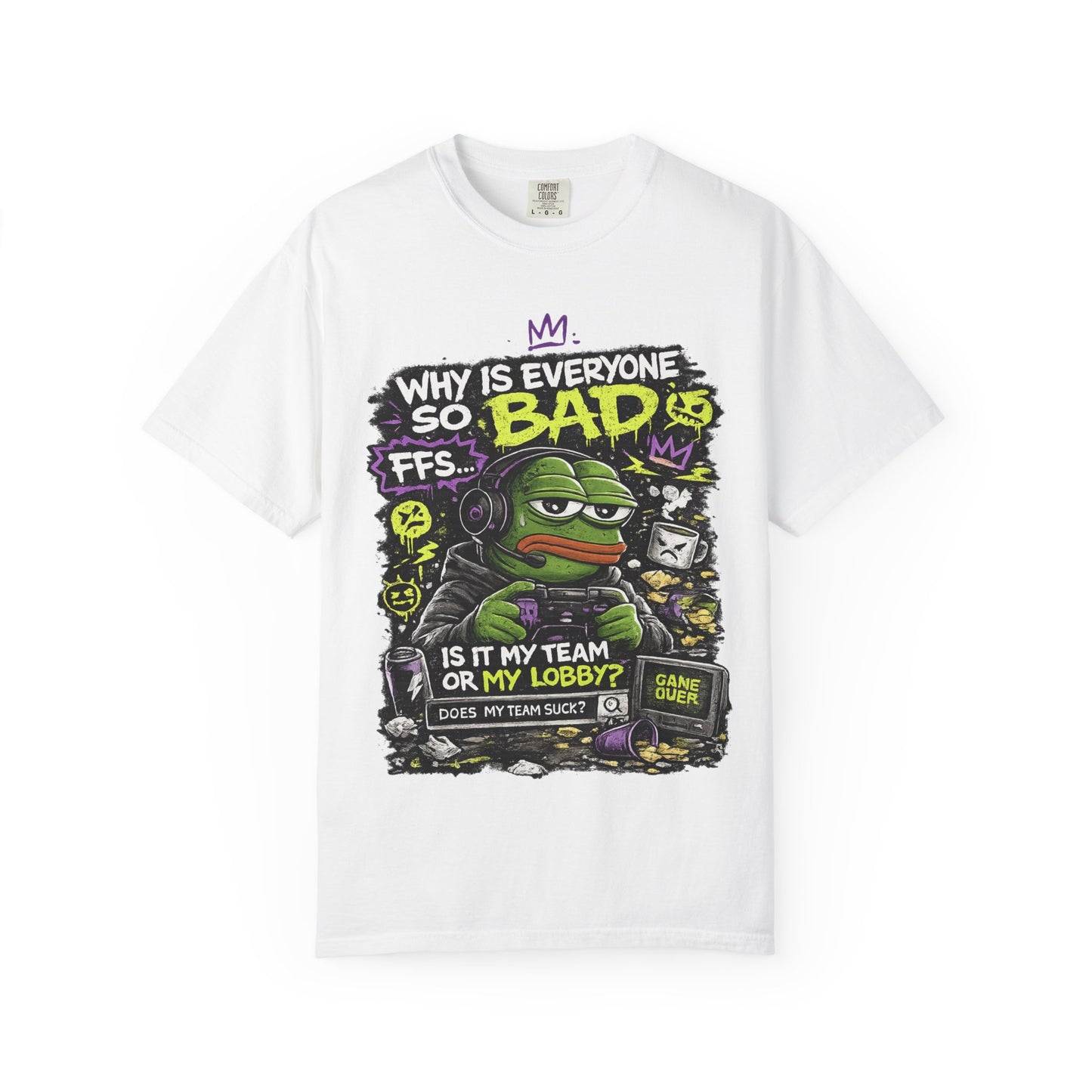 Why Is Everyone So Bad Gaming T-Shirt — Funny meme Gamer Tee